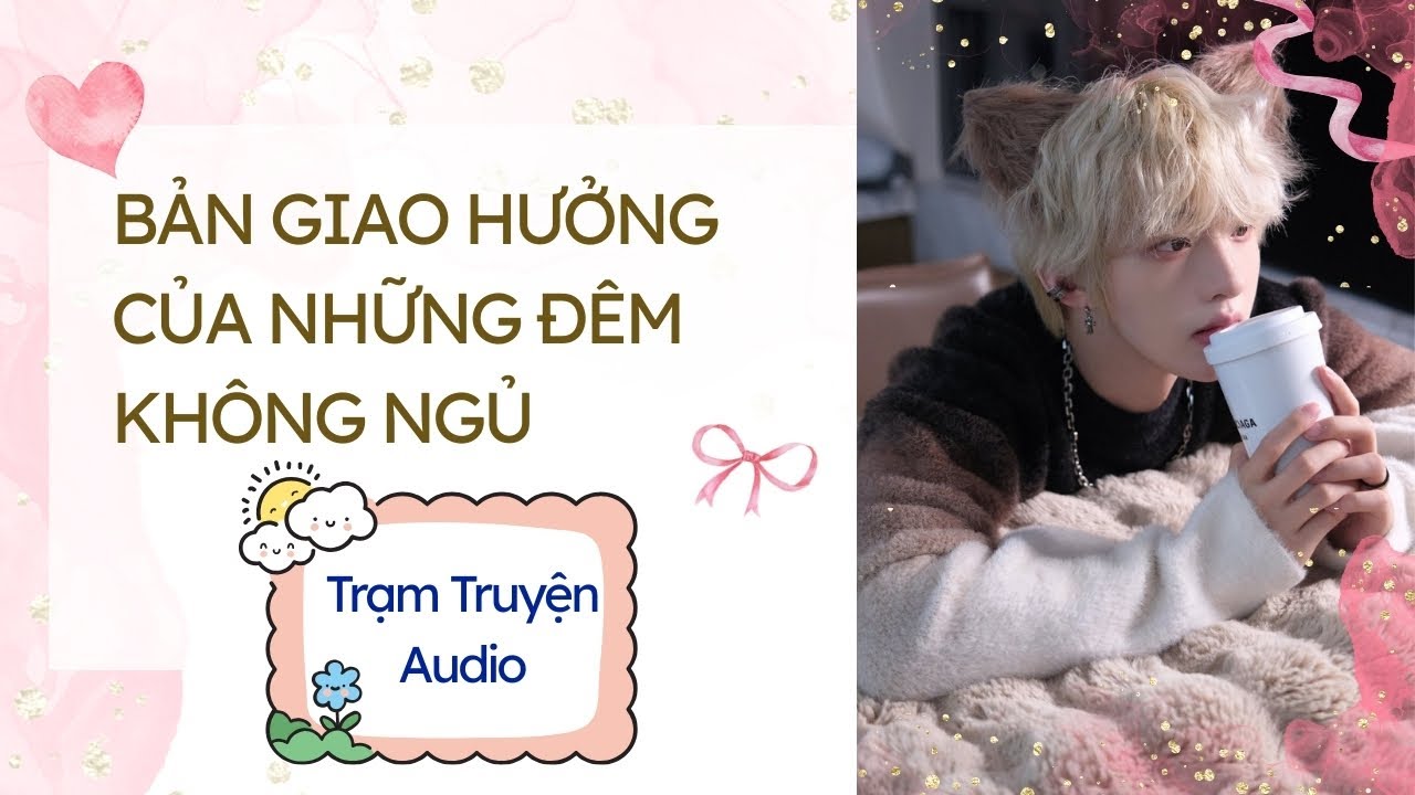 [TRUYỆN AUDIO] BẢN GIAO HƯỞNG CỦA NHỮNG ĐÊM KHÔNG NGỦ | TRẠM TRUYỆN AUDIO