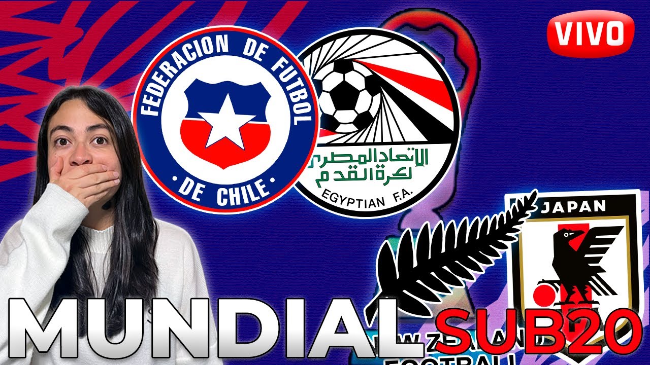 🔴CHILE 🆚 EGIPTO🔴|⚫NUEVA ZELANDA 🆚 JAPÓN⚪Mundial Sub20 - Jornada 3🔴EN VIVO