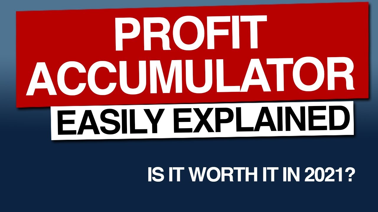 Profit Accumulator Easily Explained (2021) - Discount Code & FREE Trial