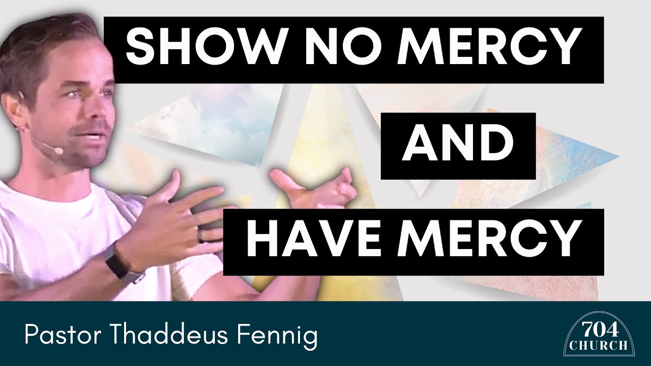 Show No Mercy + Have Mercy | Thaddeus Fennig | Colossians 3:1-11