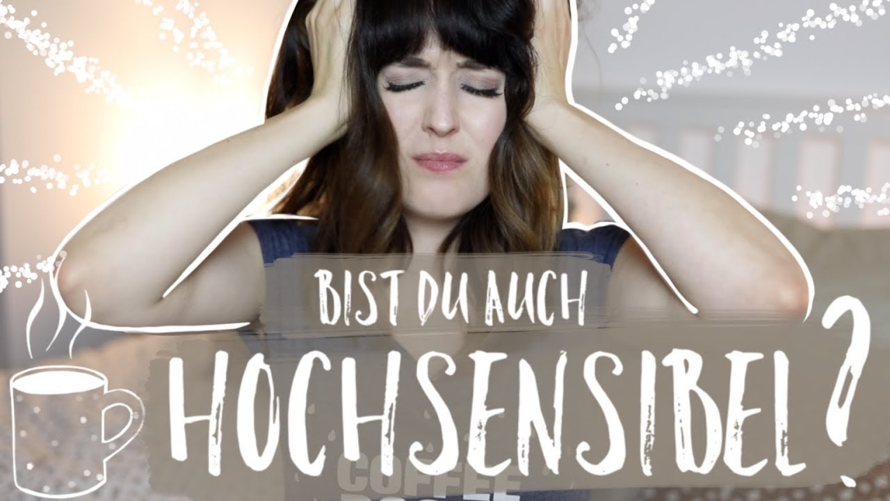 HOCHSENSIBEL I WAS IST DAS