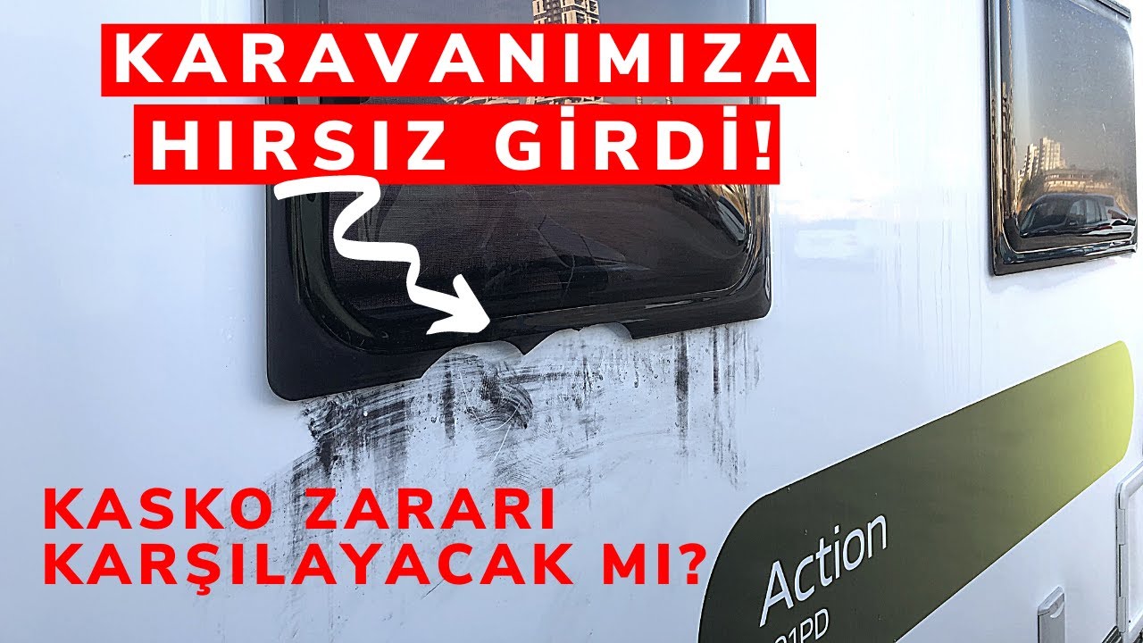 Karavanımıza Hırsız Girdi! Kasko Zararımızı Karşılayacak Mı?