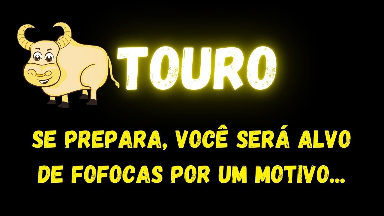 ♉️TOURO😡SE PREPARA, VOCÊ SERÁ ALVO DE FOFOCAS POR UM MOTIVO...