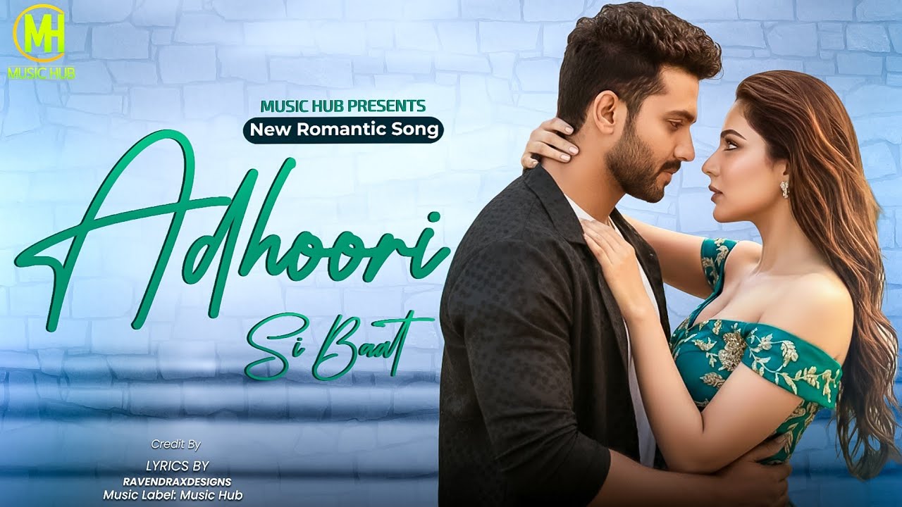 Adhoori Si Baat | New Romantic Hindi Song 2026 | Emotional Love Melody | Music Hub