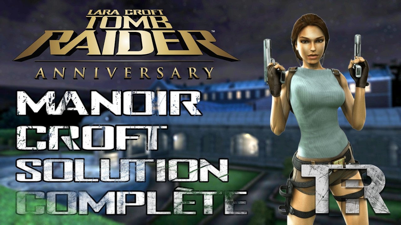 Tomb Raider Anniversary - Manoir Croft - Solution Complète