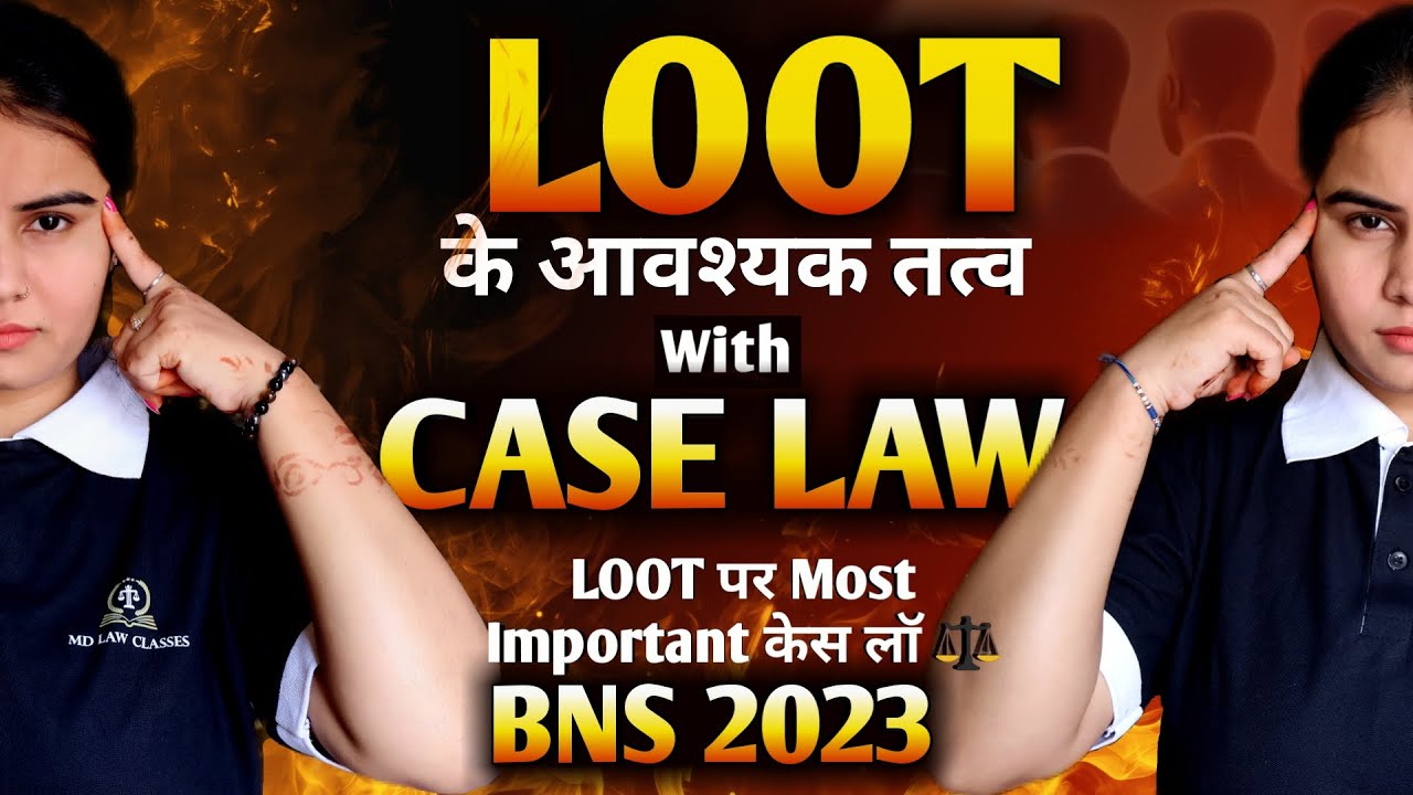 Loot in BNS 2023 | लूट के आवश्यक तत्व और केस लॉ | Section 309 BNS | IPC से बदलाव जानें