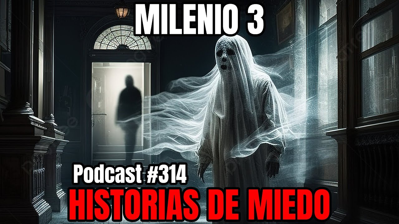 Milenio 3 - Historias de miedo (Podcast #314)