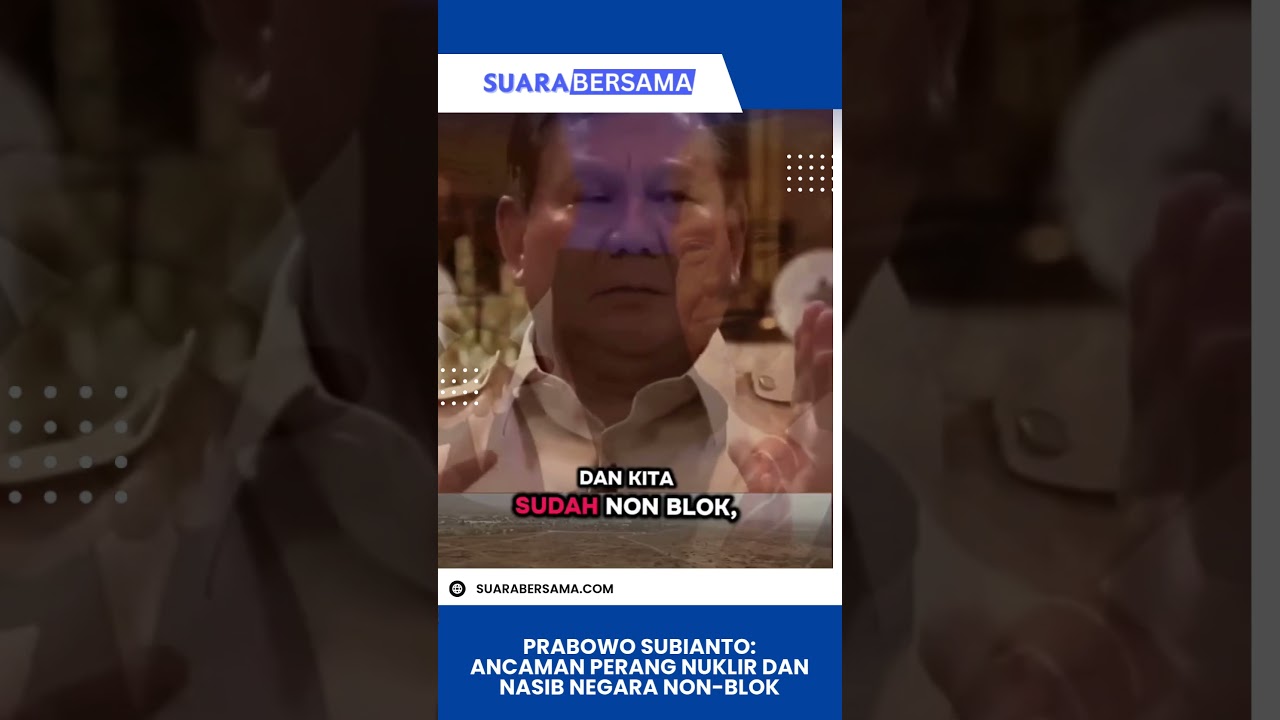 Prabowo Subianto: Ancaman Perang Nuklir dan Nasib Negara Non-Blok