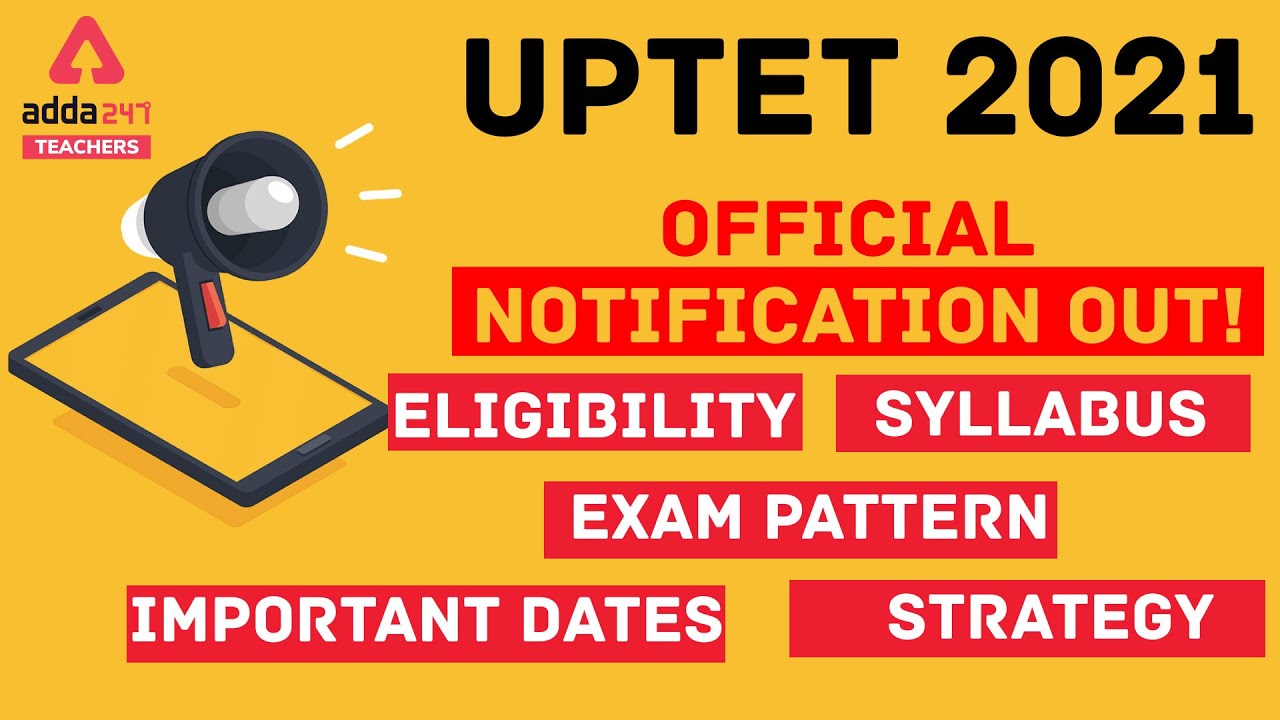 UPTET Notification 2021 | Eligibility, Syllabus, Exam Pattern, Important Dates & Strategy