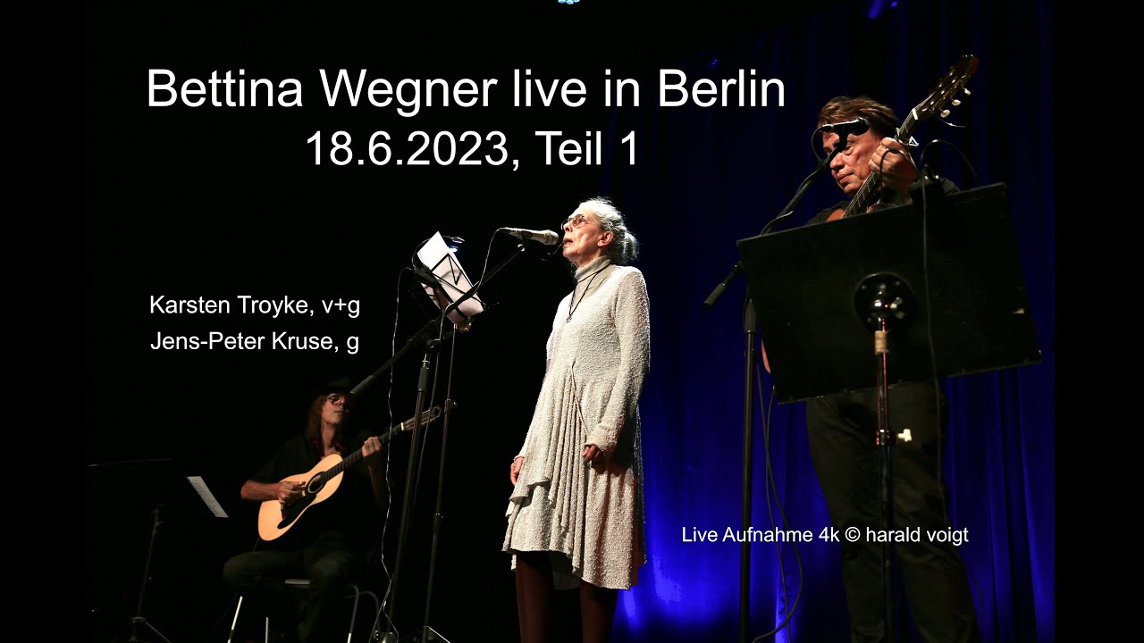 Bettina Wegner live in Concert Teil 1-Berlin 18.6.2023 Aufnahme ungeschnitten in 4k ©