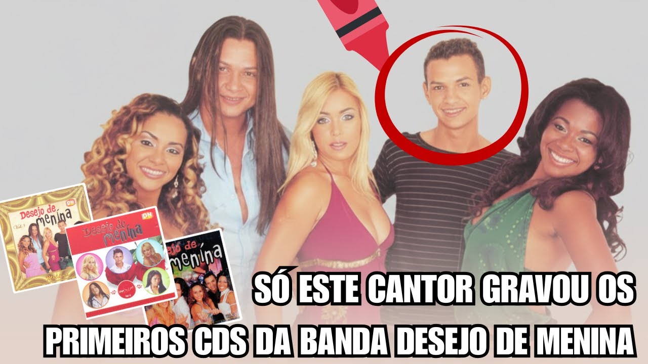 Quem foram os primeiros cantores da Banda Desejo de Menina?