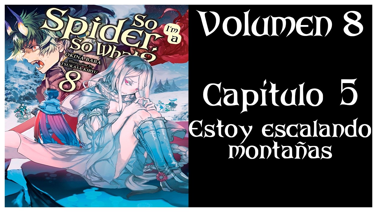 ¡SOY UNA ARAÑA! ¿Y QUÉ? VOLUMEN 8 Capítulo 5 - Estoy escalando montañas