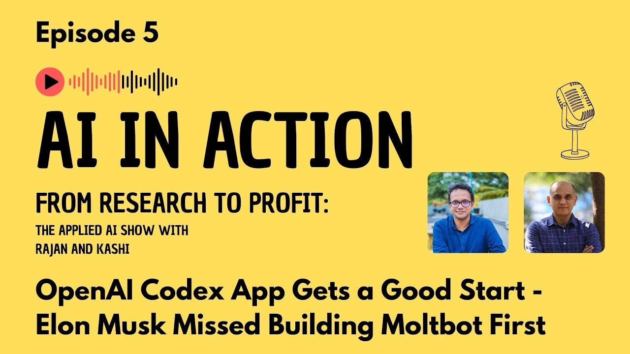 AI in Action Episode 5 : OpenAI Codex App Gets a Good Start - Elon Musk Missed Building Moltbot