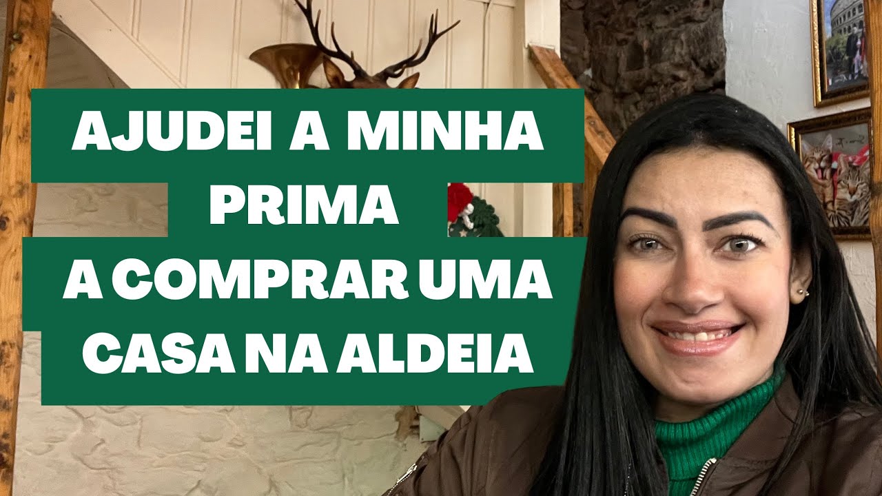 AJUDEI A MINHA PRIMA A COMPRAR UMA MORADIA