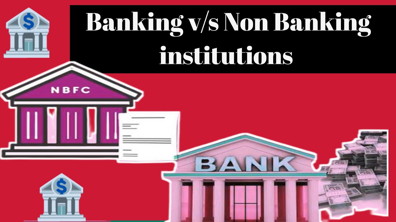 Difference between banking institutions and non banking institutions l Banks v/s NBFC