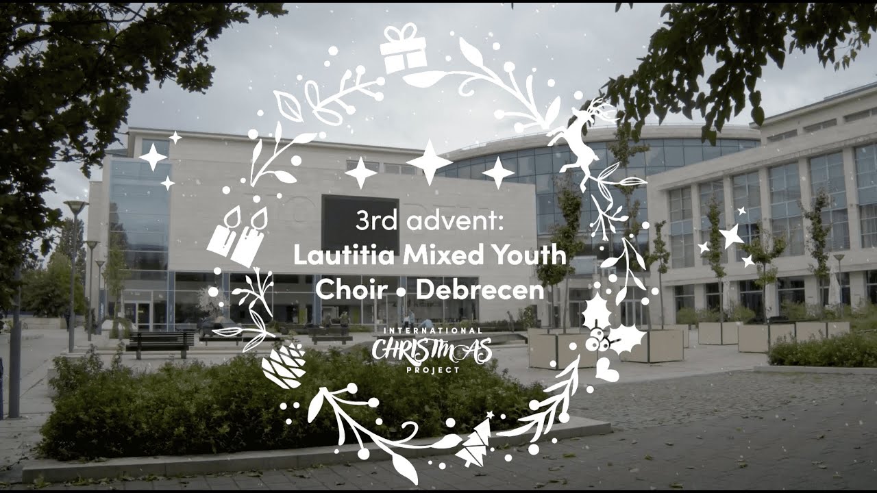 International Christmas Project - 3. Advent with Lautitia Mixed Youth Choir (Hungary)