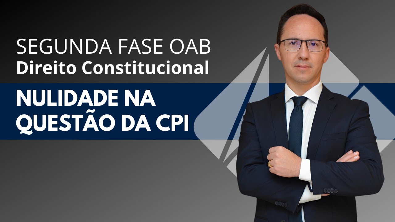 Nulidade na Segunda Fase de Direito Constitucional da OAB - Exame 41