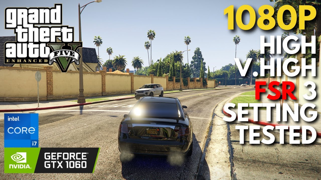 GTA V Enhanced - GTX 1060 + i7 4770 | High, V.High Settings + FSR 3 Tested