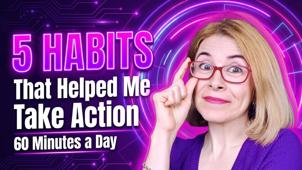 5 Habits That Helped Me Take Action in 60 Minutes a Day