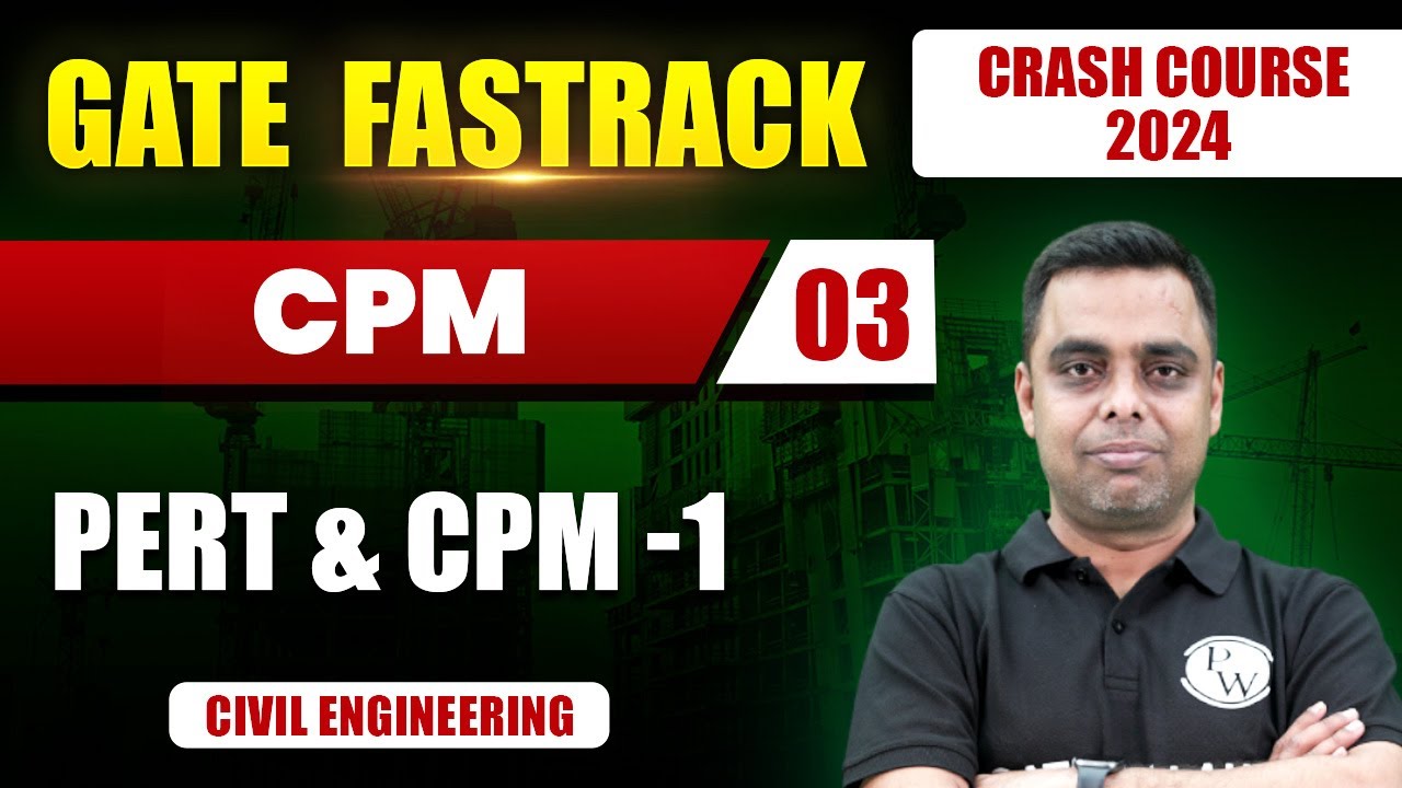 CPM 03 | PERT & CPM -1 | Civil Engineering | GATE 2024 Crash Course