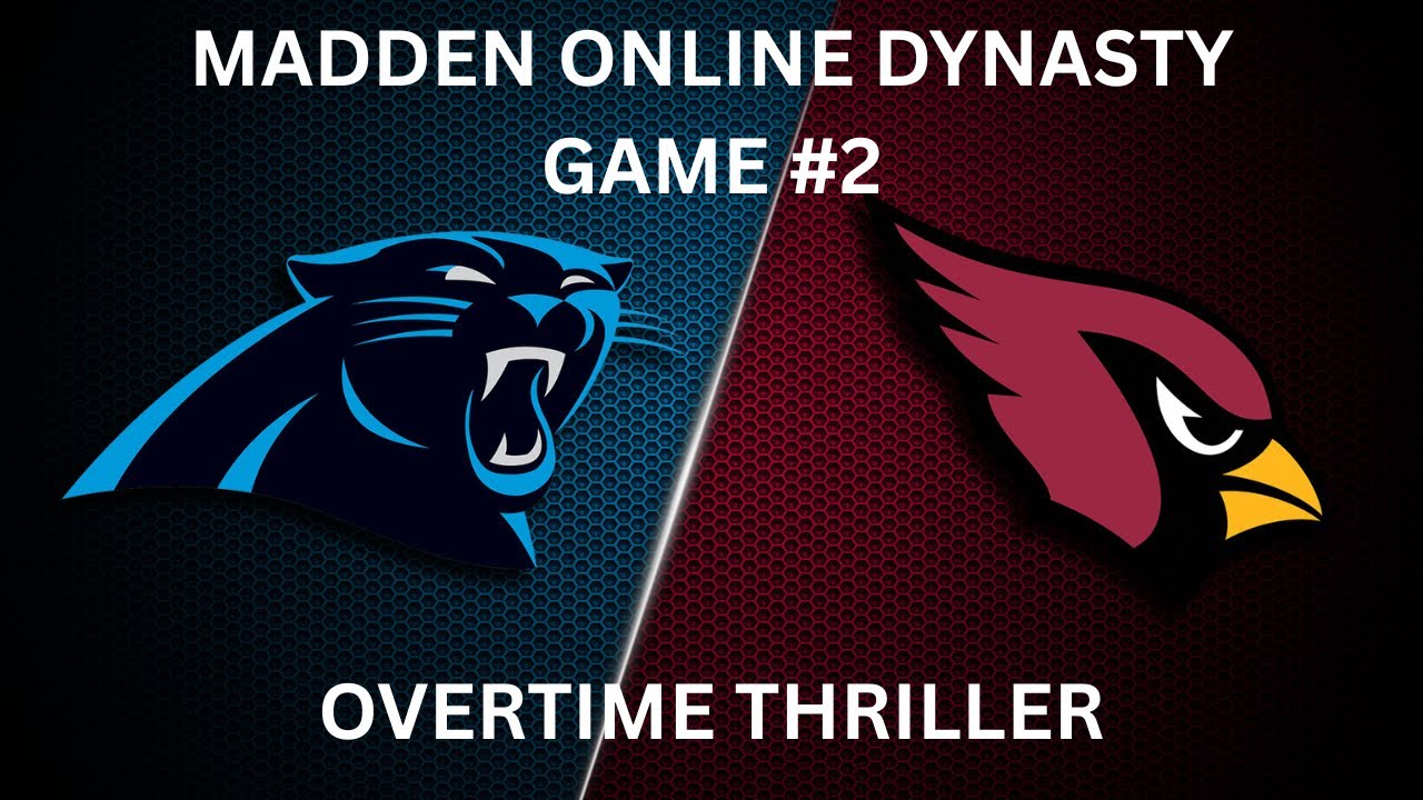 GAME #2: PANTHERS AT CARDINALS! OVERTIME THRILLER! Online Madden Dynasty!