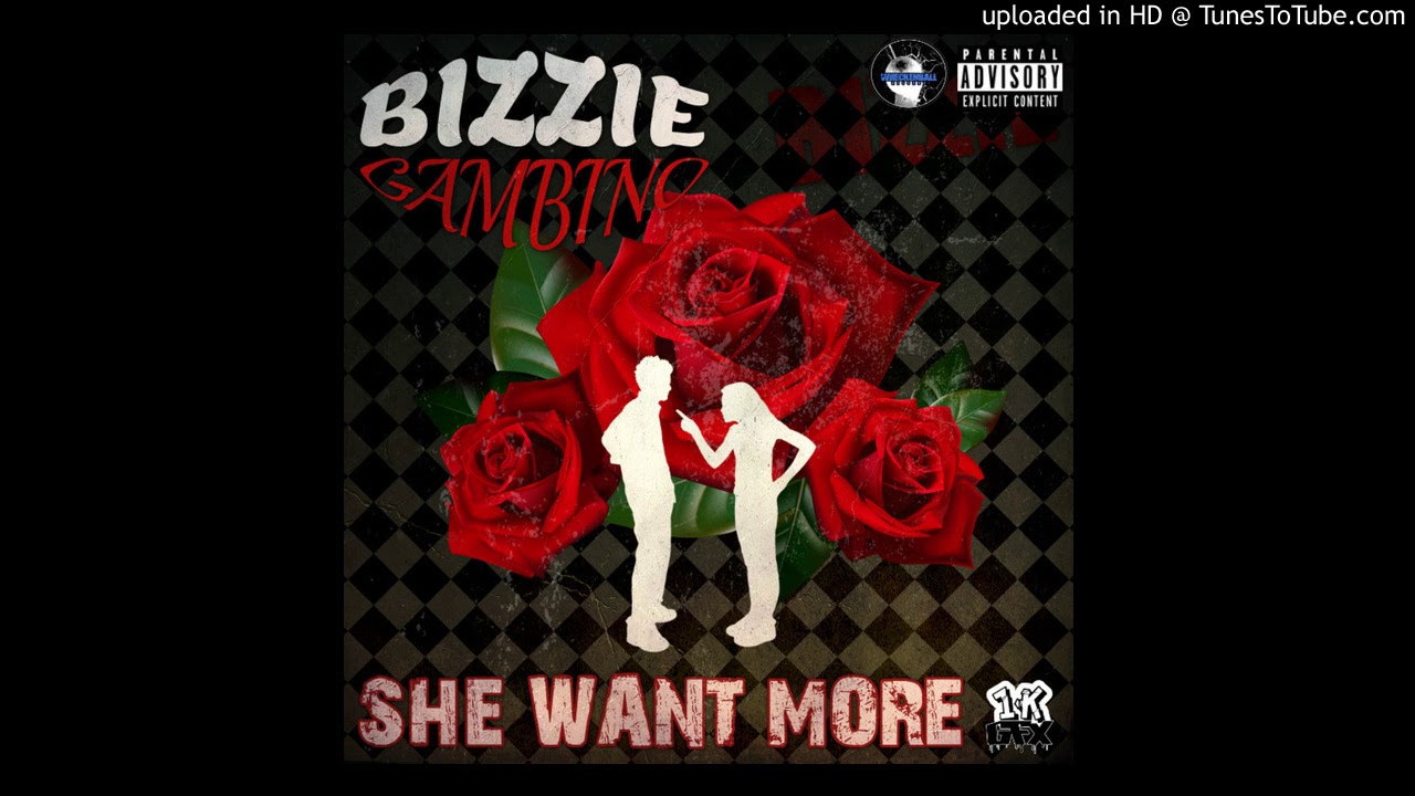 Bizzie Gambino - She Want More