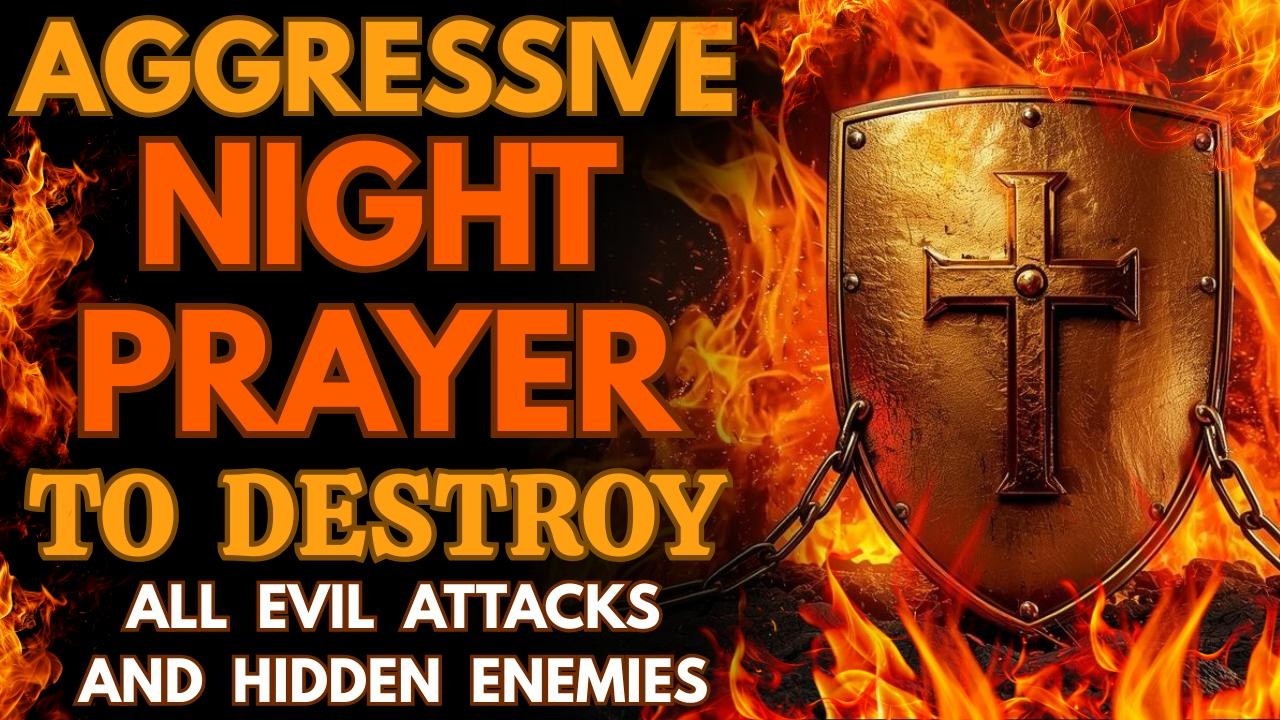 Aggressive Night Prayer to DESTROY All Evil Attacks & Hidden Enemies