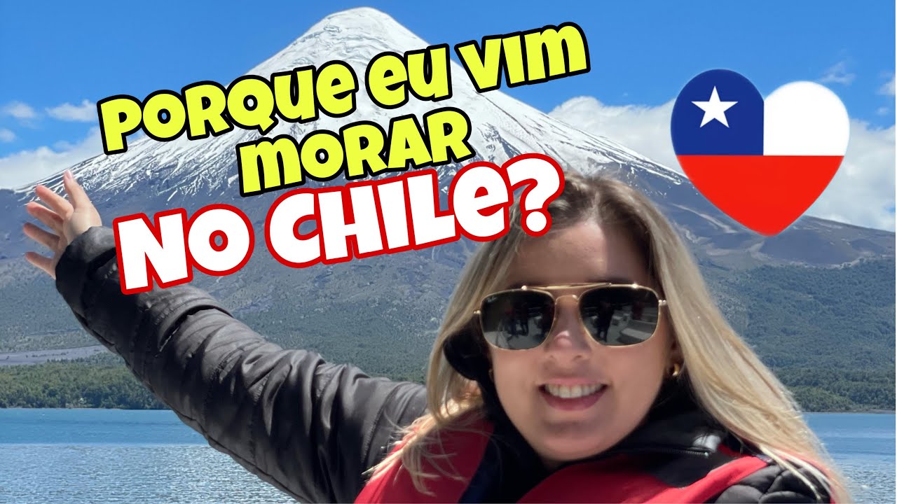 PORQUE VIM MORAR NO CHILE?