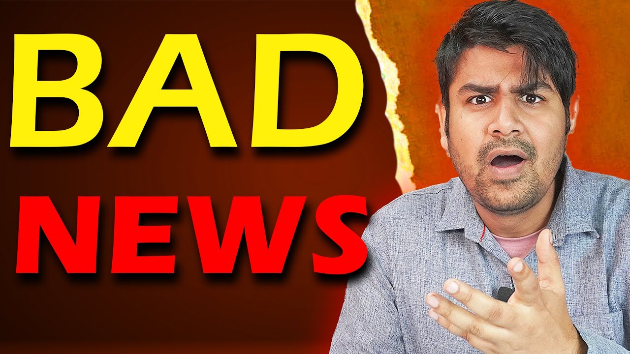 BAD News 😢