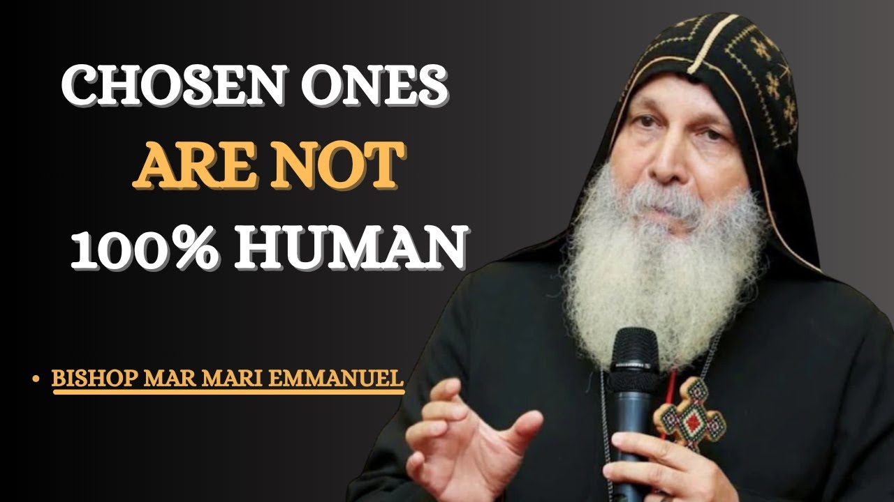 Избранный: Ты не на 100% человек — Тайна твоего происхождения | Епископ Мар Мари Эммануэль