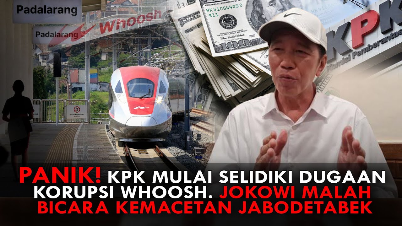PANIK! KPK MULAI SELIDIKI DUGAAN KORUPSI WHOOSH. JOKOWI MALAH BICARA KEMACETAN JABODETABEK