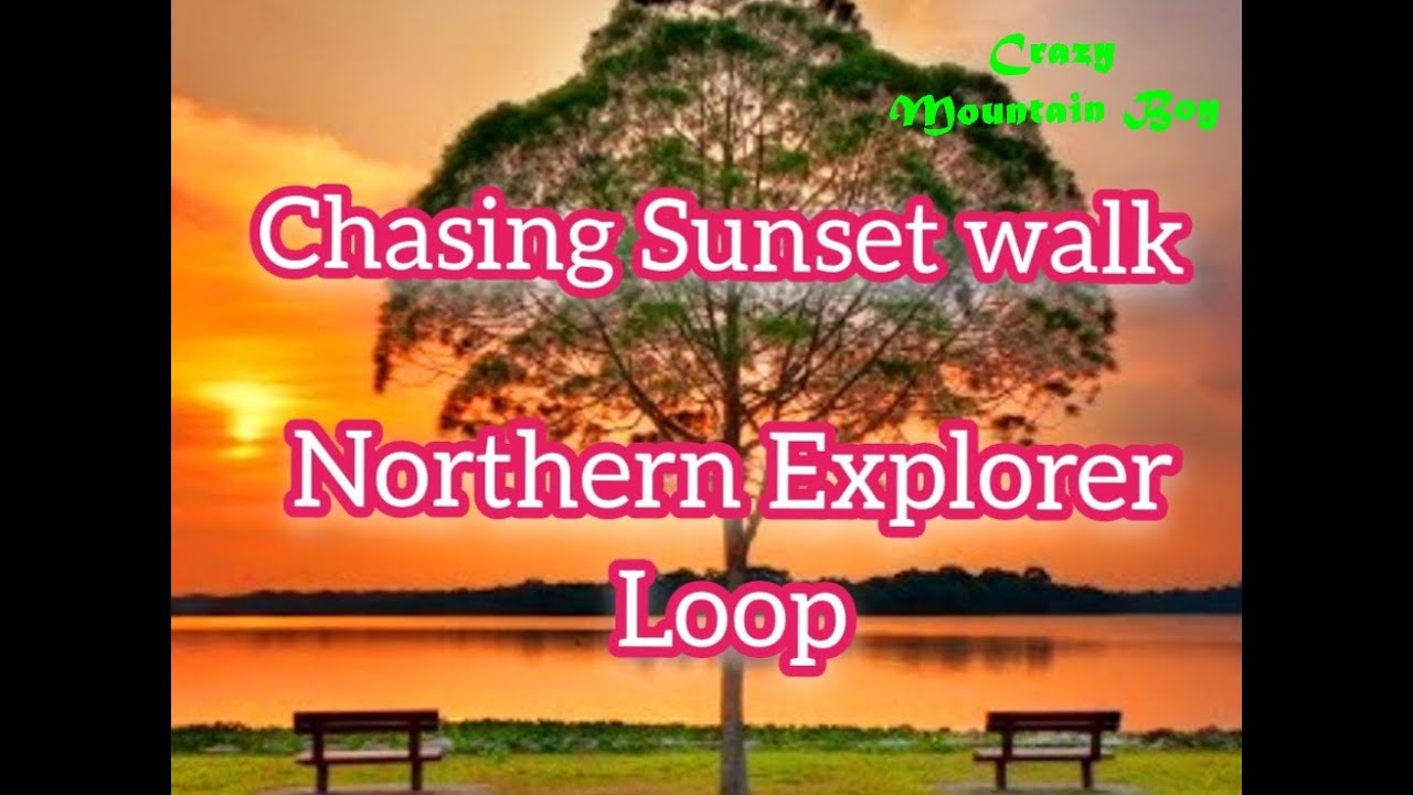 Chasing Sunset Walk ( Northern Explorer Loop)