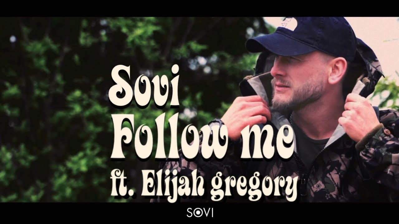 SOVI - Follow Me (ft. Elijah Gregory) (official video)