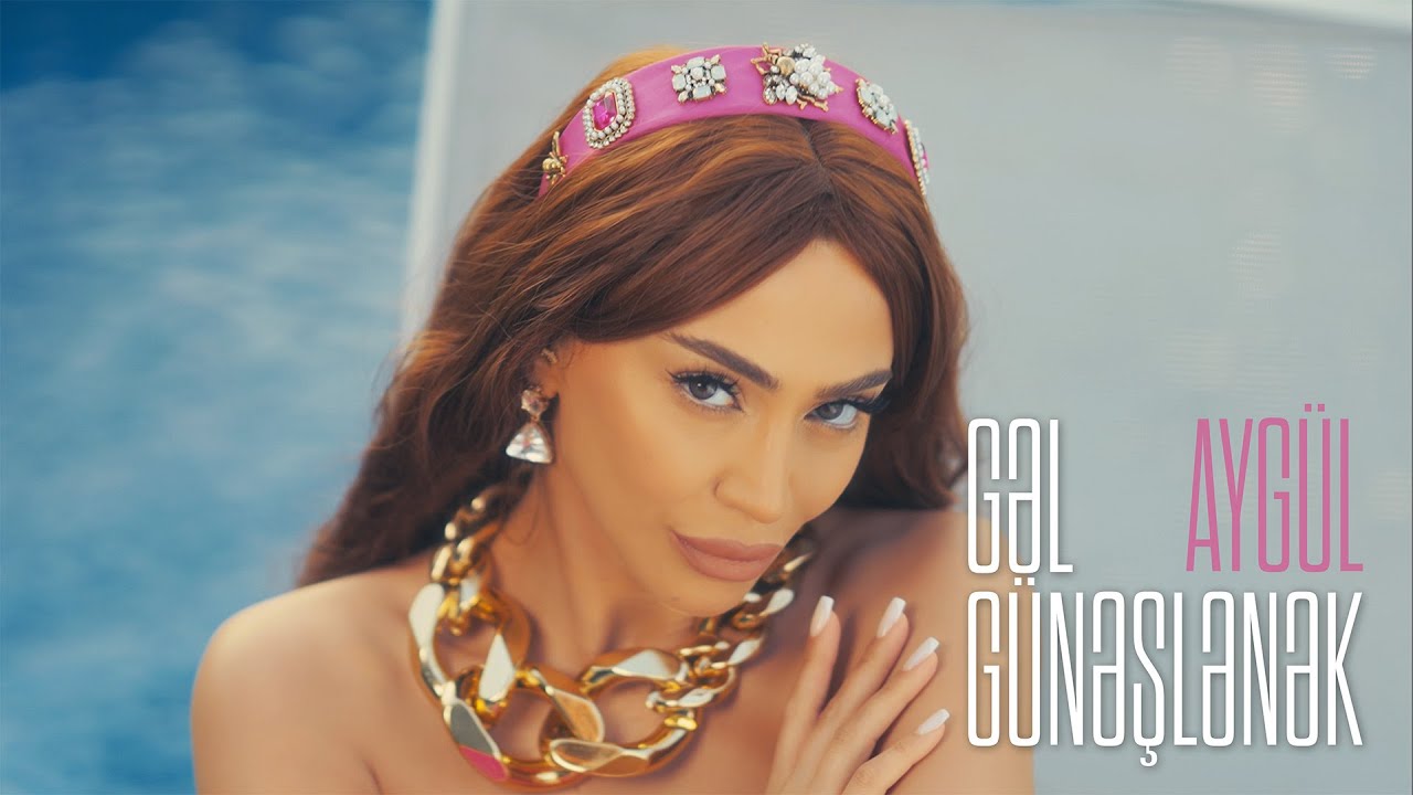 Ayg&uuml;l &mdash; Gəl G&uuml;nəşlənək (Rəsmi Musiqi Videosu)