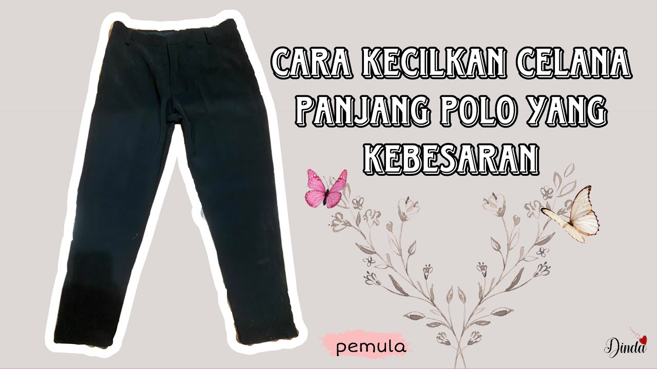 CARA KECILKAN CELANA PANJANG POLO YANG KEBESARAN