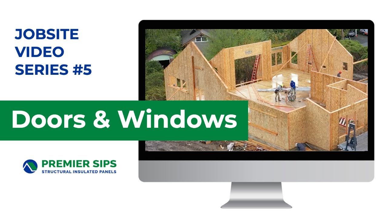 SIPs Jobsite Install Video #5: Installing Windows & Doors in Structural Insulated Panel Structures