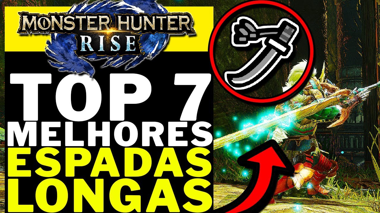 Monster Hunter Rise - TOP 7 MELHORES ESPADAS LONGAS!!!