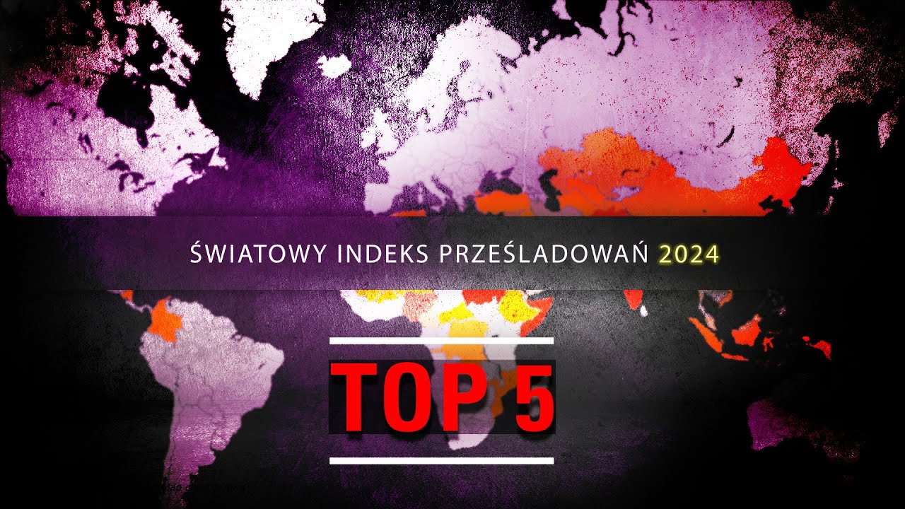 Światowy Indeks Prześladowań 2024 - TOP5 - Open Doors Polska