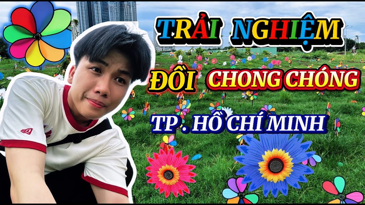 Thực tế Đồi Chong Chóng hot nhất TP.HCM – Vẫn đẹp dù chong chóng gãy la liệt.