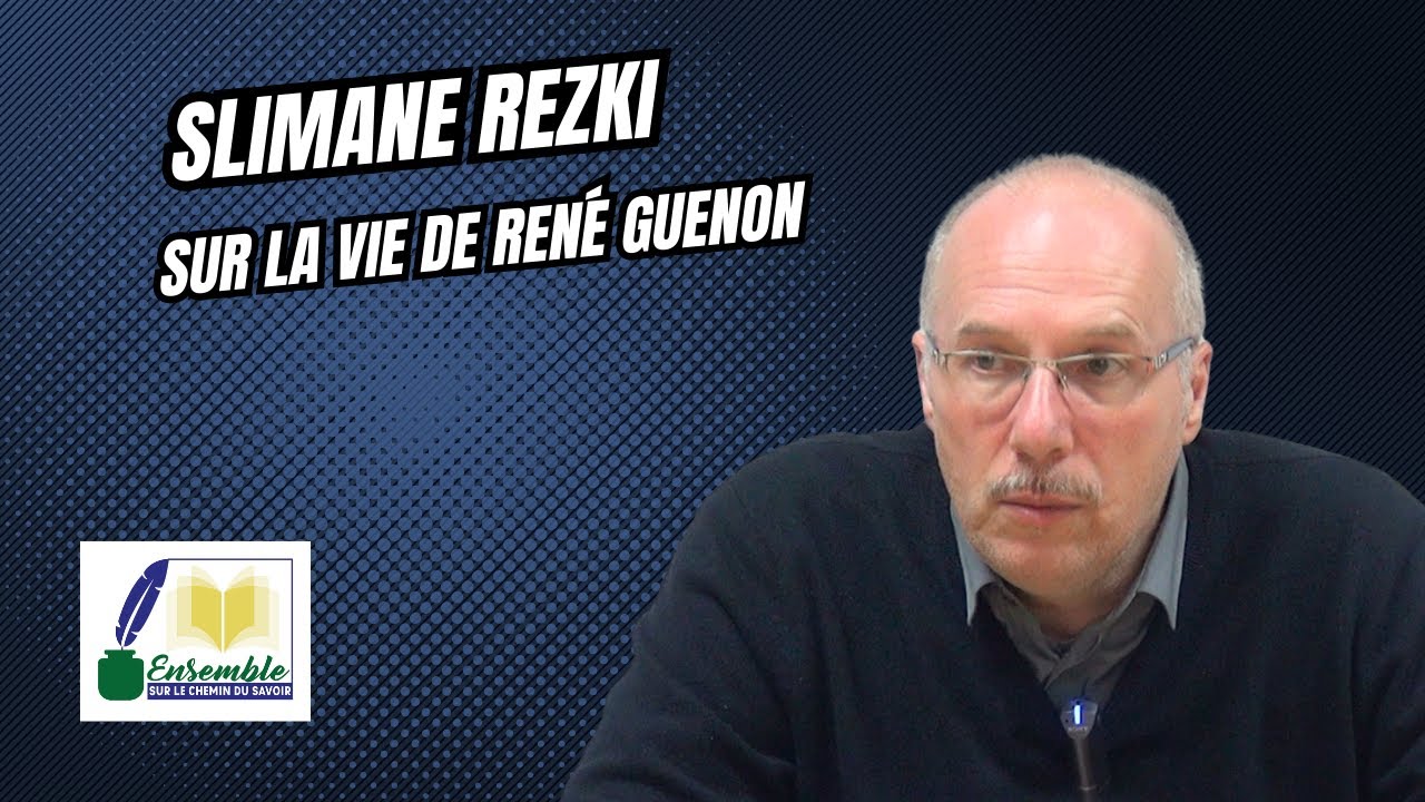 Slimane Rezki: la vie de René Guenon