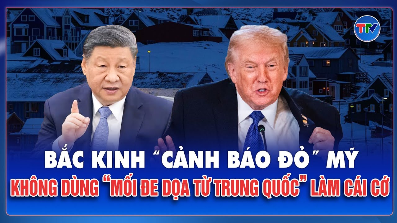 Bắc Kinh đáp trả gay gắt, cảnh cáo Mỹ chấm dứt chiêu bài “mối đe dọa từ Trung Quốc” tại Greenland