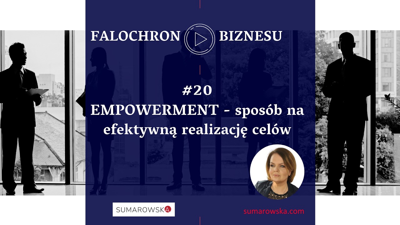 20. Empowerment - sposób na skuteczną realizację celów.