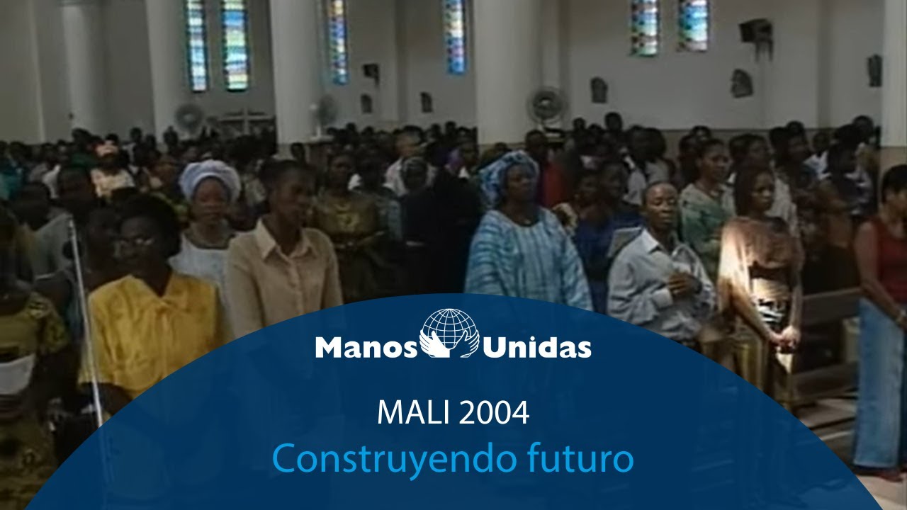 2004 - Mali - Construyendo futuro. Pueblo de Dios TVE | Manos Unidas