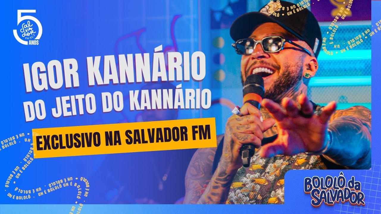 Igor Kannário - Do Jeito do Kannário   | Bololô 5 Anos | Salvador FM