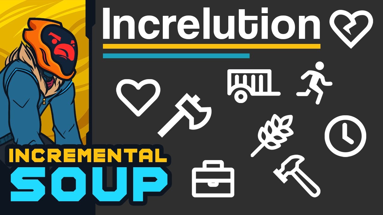 And Thus I Descend Into Incremental Soup - Increlution