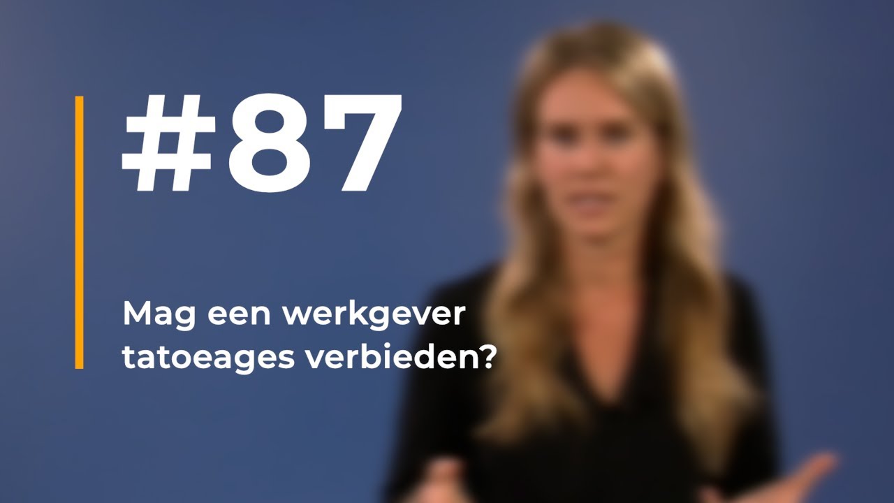 #87 | Mag een werkgever tatoeages verbieden?