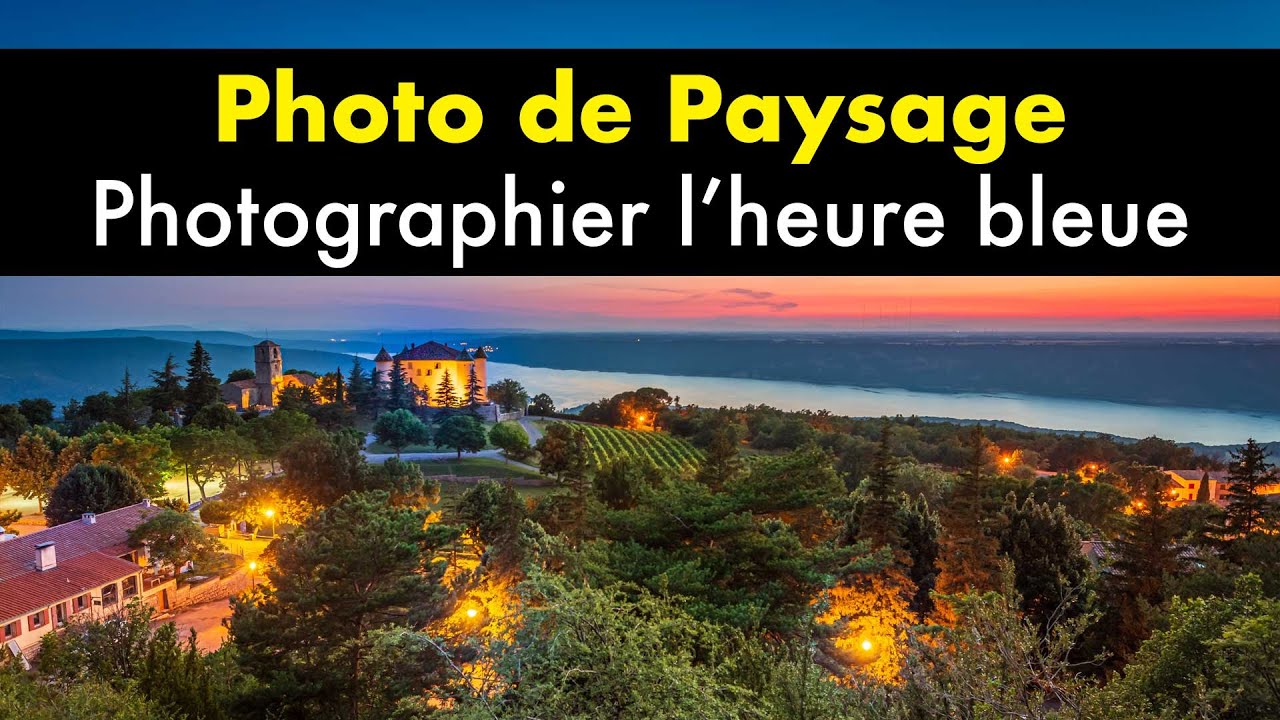 Comment capturer la beaut&eacute; de l'heure bleue dans vos photos de paysage