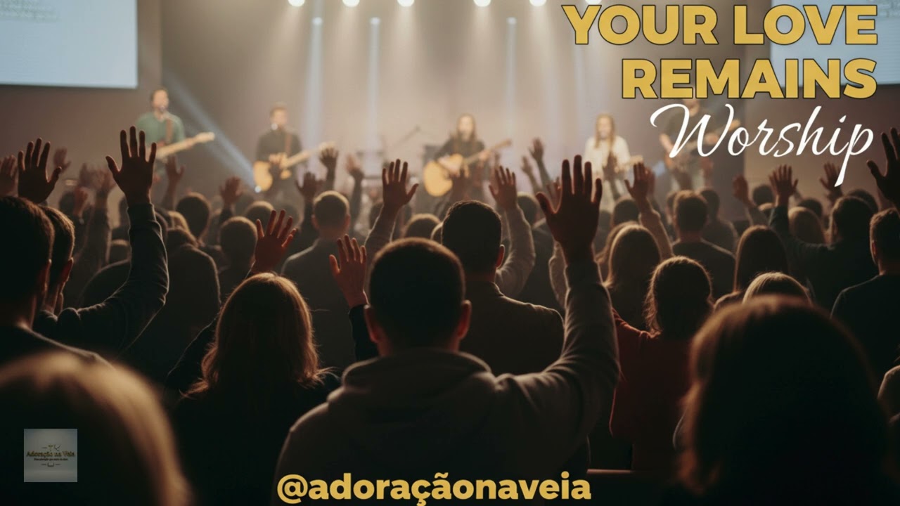 YOUR LOVE REMAINS | Deep Worship Song | God Is Faithful