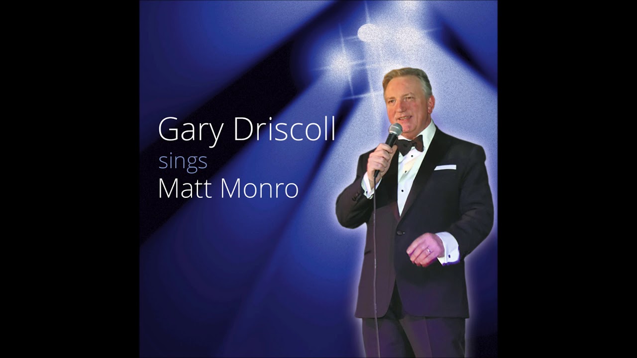Gary Driscoll sings Matt Monro -   If I Never Sing Another Song
