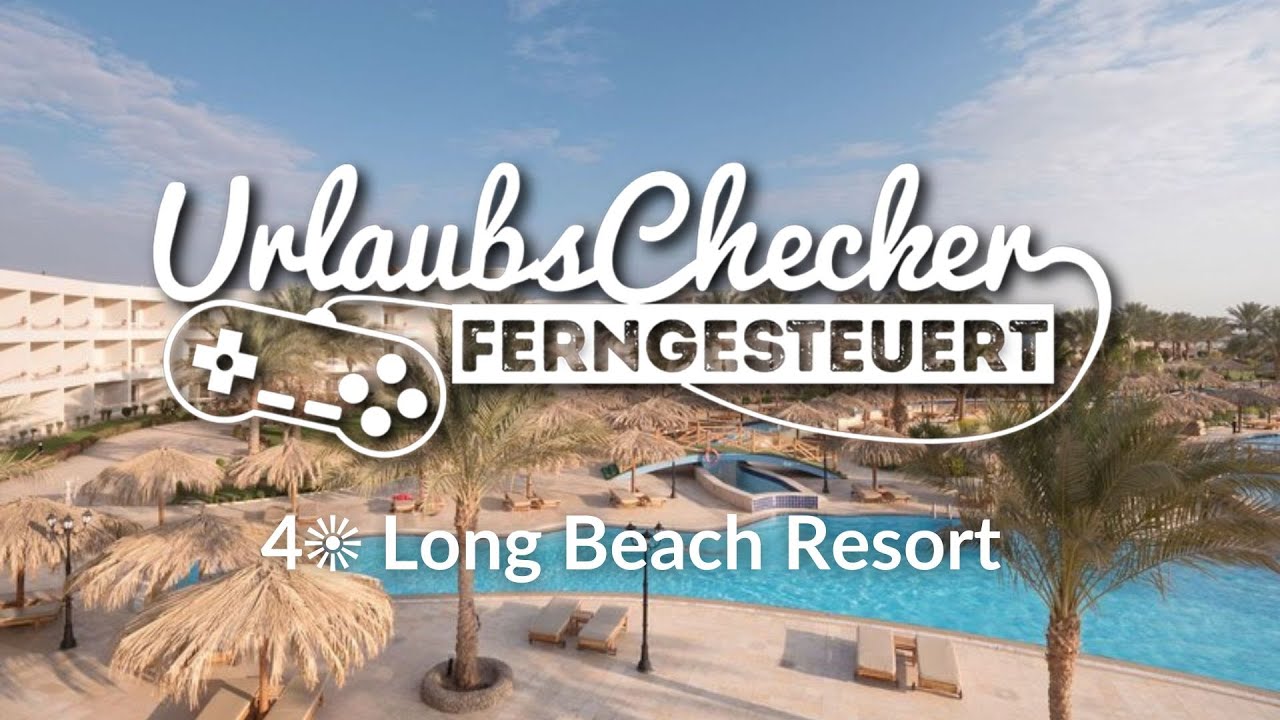 4☀ Long Beach Resort | Hurghada | UrlaubsChecker ferngesteuert